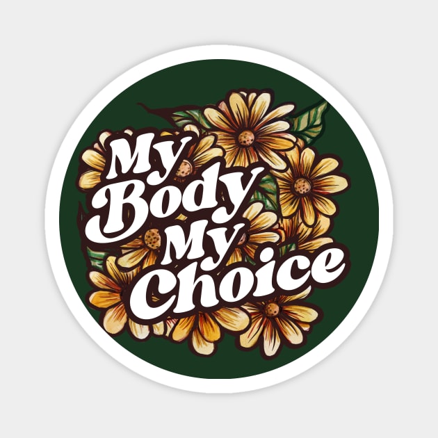 My Body My Choice Floral Art Magnet by bubbsnugg